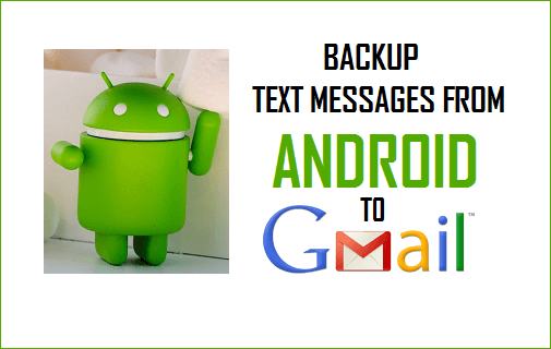 backup-text-messages-from-android-to-gmail نحوه پشتیبان‌گیری از پیام‌های متنی دستگاه‌های اندرویدی در جی‌میل  