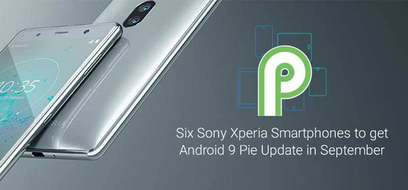 Six-Sony-Xperia-Smartphones-to-Get-Android-9-Pie-Update-in-September سونی لیست مدل‌ها و برنامه زمانبندی به‌روزرسانی اندروید 9 Pie را منتشر کرد  