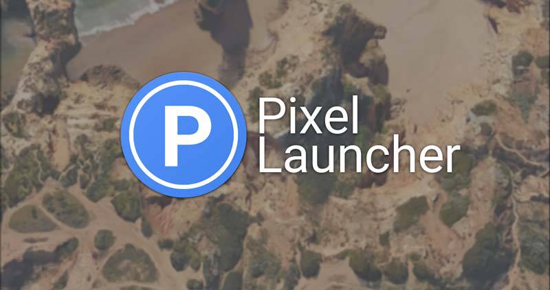 pixel-launcher-3 لانچر پیکسل 3 به همراه دستیار گوگل در نوار جستجو، هم اکنون در دسترس است  