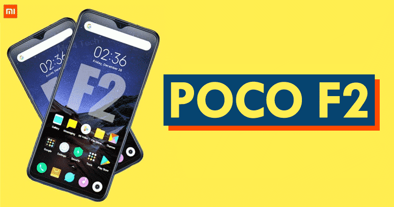 Xiaomi-Poco-F2 آخرین اطلاعات منتشر شده از نسل دوم ارزان‌ترین پرچمدار دنیا  