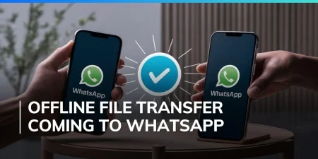 قابلیت انتقال بی‌سیم و آفلاین فایل‌ها به‌زودی به پیام‌رسان واتس‌آپ اضافه می‌شود