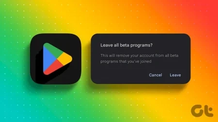 چگونه از نسخه بتا برنامه‌ها در گوگل پلی استور خارج شویم؟ + معرفی چند راهکار کاربردی